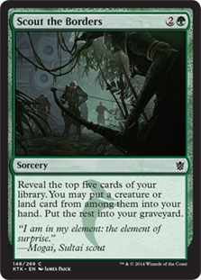 Scout the Borders
 Reveal the top five cards of your library. You may put a creature or land card from among them into your hand. Put the rest into your graveyard.